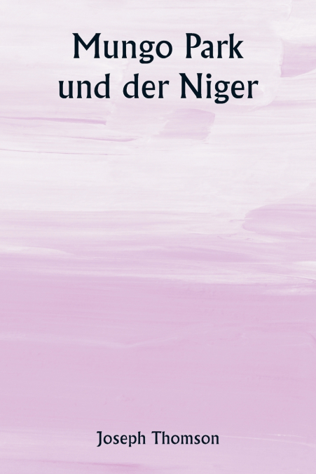 Mungo Park und der Niger