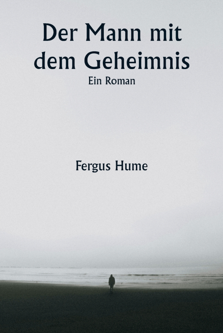 Der Mann mit dem Geheimnis  Ein Roman