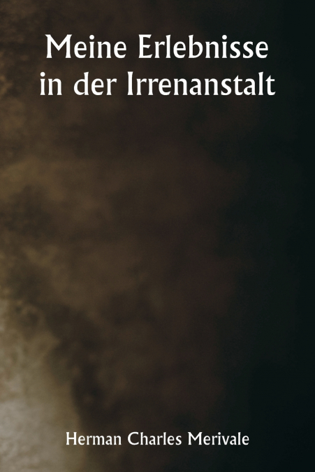 Meine Erlebnisse in der Irrenanstalt