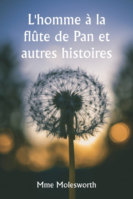 L’homme à la flûte de Pan et autres histoires
