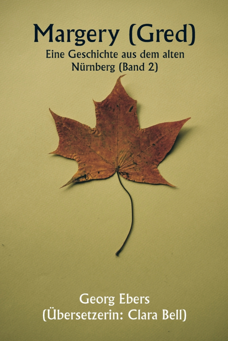 Margery ( Gred )  Eine Geschichte aus dem alten Nürnberg (Band 2)