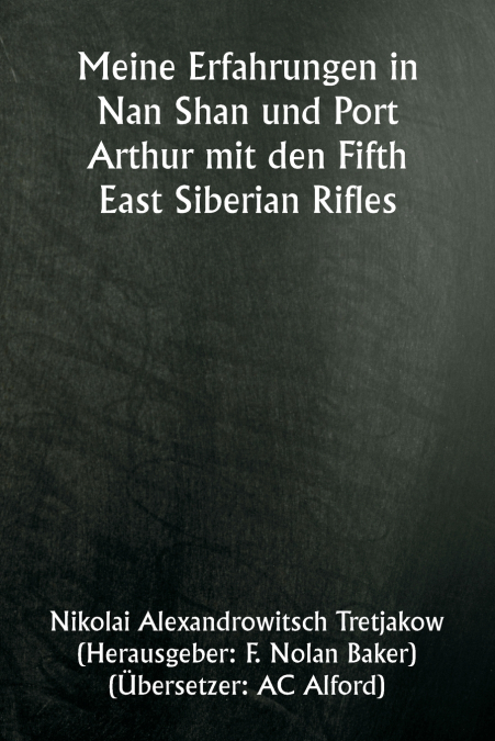 Meine Erfahrungen in Nan Shan und Port Arthur mit den Fifth East Siberian Rifles