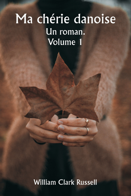 Ma chérie danoise  Un roman.  Volume 1