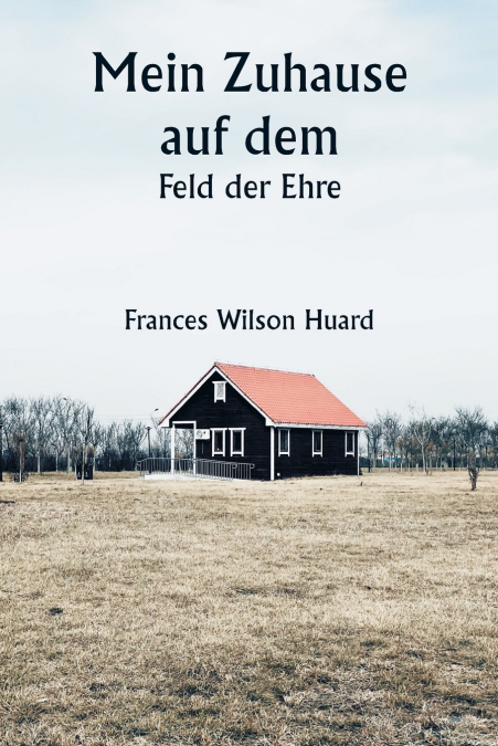 Mein Zuhause auf dem  Feld der Ehre
