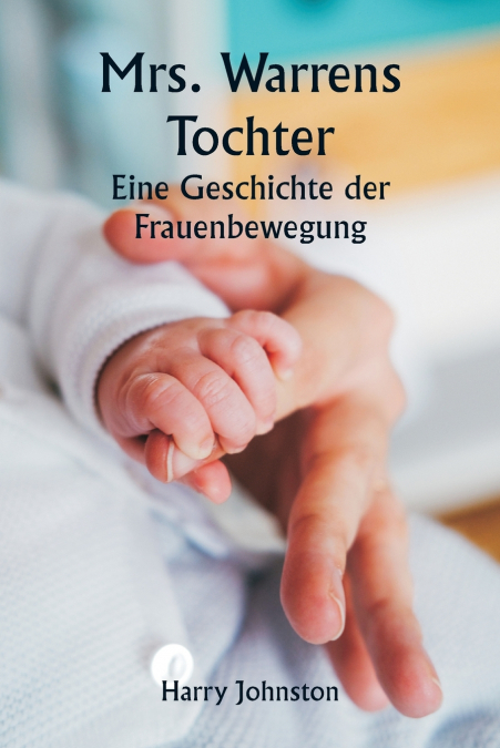 Mrs. Warrens Tochter  Eine Geschichte der Frauenbewegung