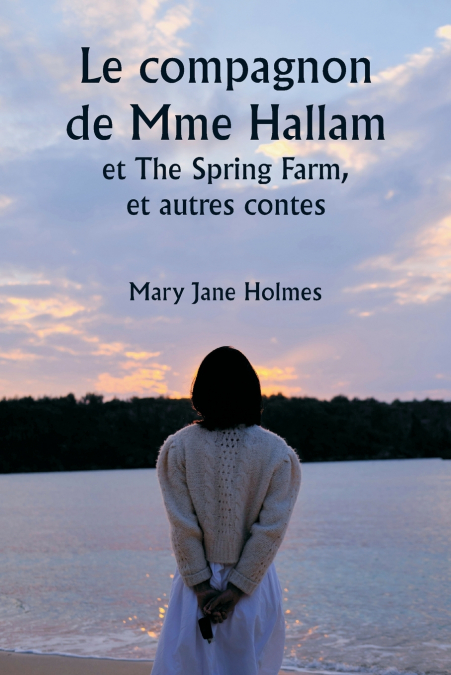 Le compagnon de Mme Hallam  et The Spring Farm,  et autres contes