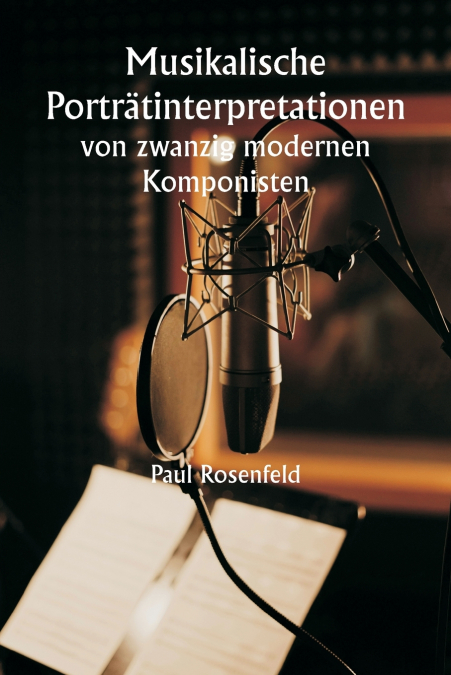 Musikalische Porträtinterpretationen  von zwanzig modernen Komponisten