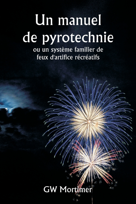 Un manuel de pyrotechnie  ou un système familier de feux d’artifice récréatifs