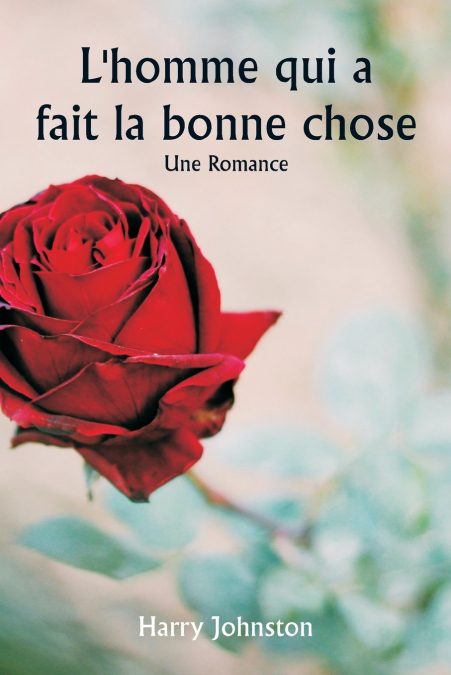 L’homme qui a fait la bonne chose  Une romance