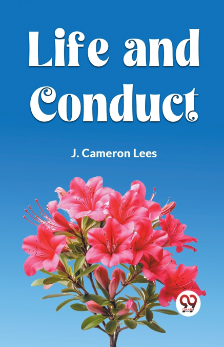 LIFE AND CONDUCT