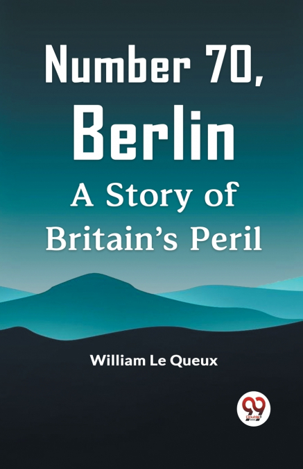 Number 70, Berlin A Story Of Britain’s Peril