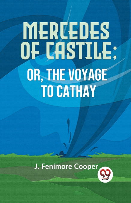 Mercedes Of Castile; Or, The Voyage To Cathay