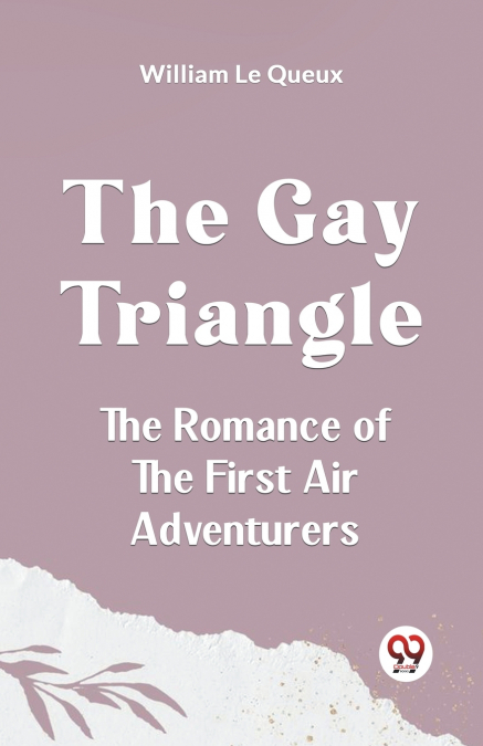 The Gay Triangle The Romance Of The First Air Adventurers