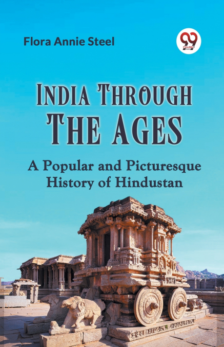 India Through The Ages A Popular And Picturesque History Of Hindustan