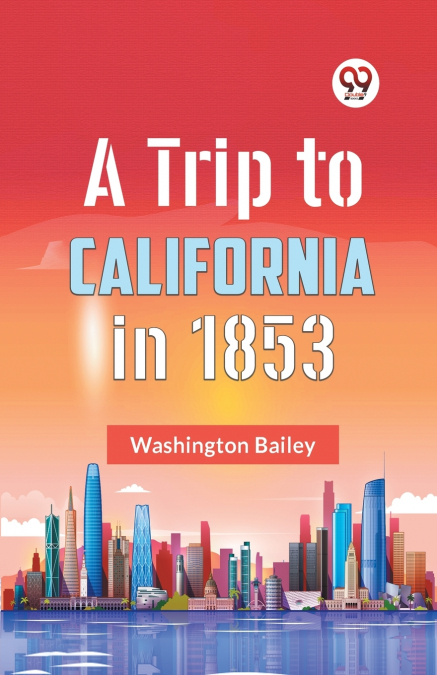 A Trip To California In 1853