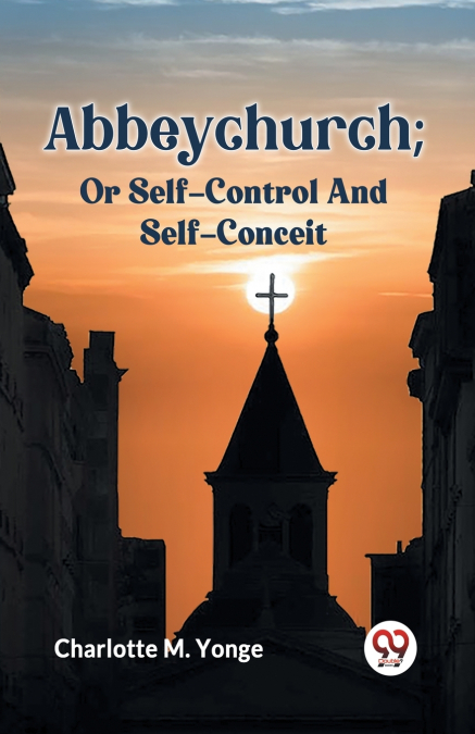 Abbeychurch; Or Self-Control And Self-Conceit