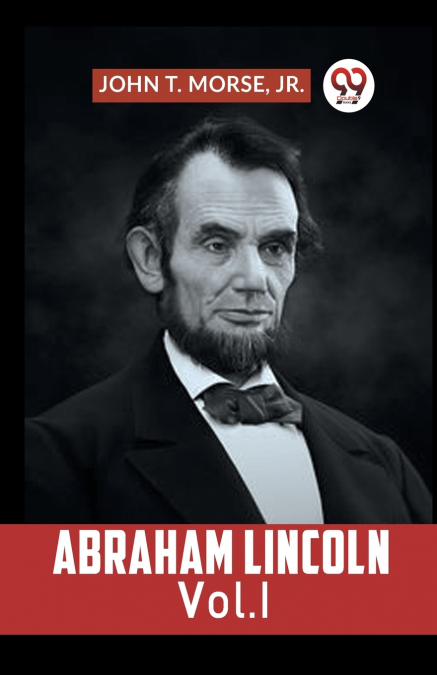 Abraham Lincoln Vol. I