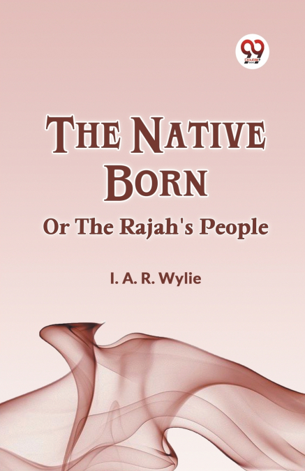 The Native Born Or The Rajah’s People