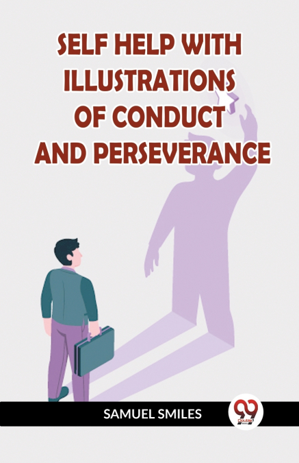 SELF HELP WITH ILLUSTRATIONS OF CONDUCT AND PERSEVERANCE
