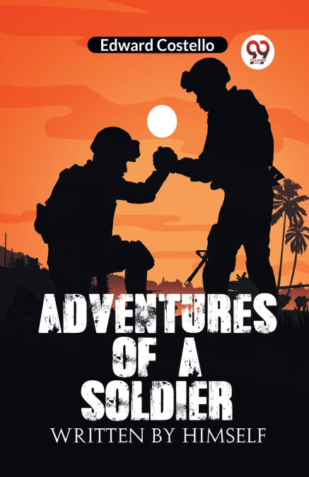 Adventures Of A Soldier Written By Himself