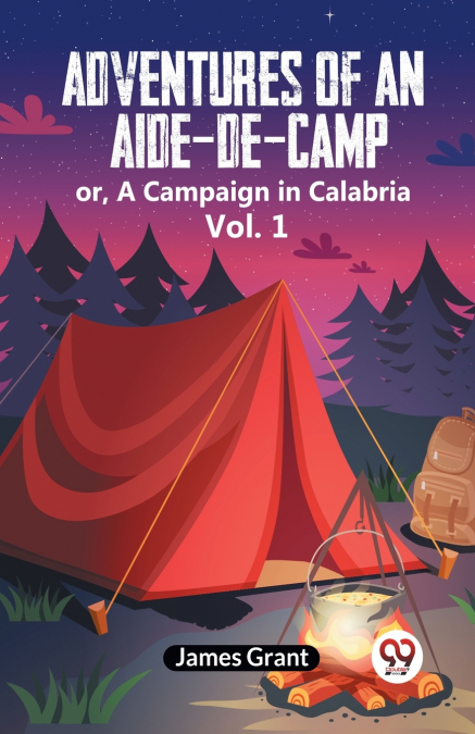 Adventures Of An Aide-De-Camp Or, A Campaign In Calabria Vol. 1