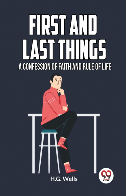FIRST AND LAST THINGS A CONFESSION OF FAITH AND RULE OF LIFE