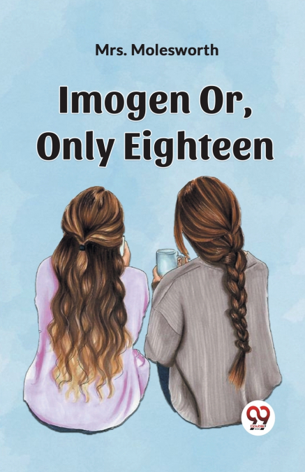 Imogen Or, Only Eighteen