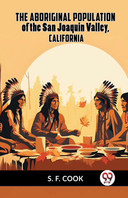 The Aboriginal Population Of The San Joaquin Valley, California