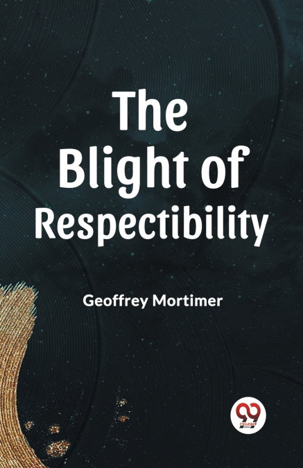 THE BLIGHT OF RESPECTABILITY