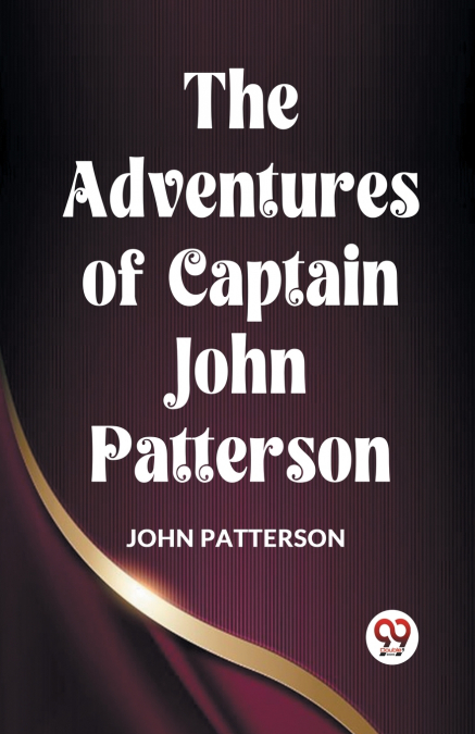 The Adventures Of Captain John Patterson