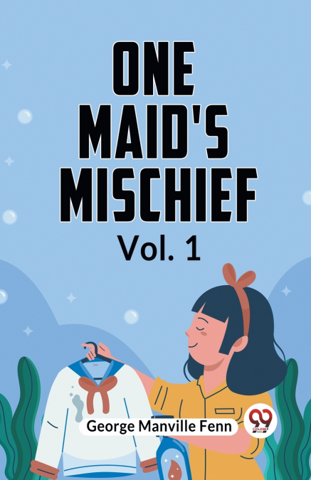 One Maid’s Mischief Vol. 1