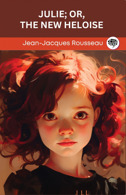 Julie; or, The New Heloise (Grapevine Edition)