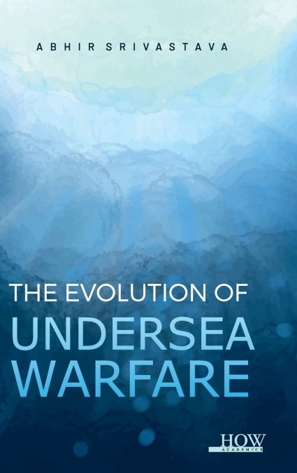 The Evolution of Undersea Warfare