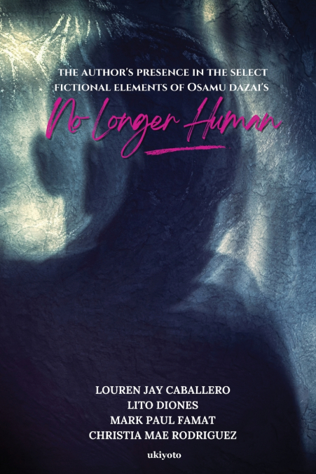 The Author’s Presence in the Select Fictional Elements of Osamu Dazai’s No Longer Human