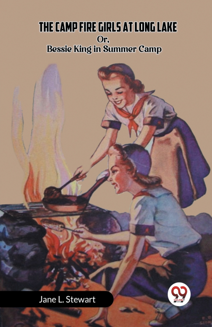The Camp Fire Girls at Long Lake Or, Bessie King in Summer Camp