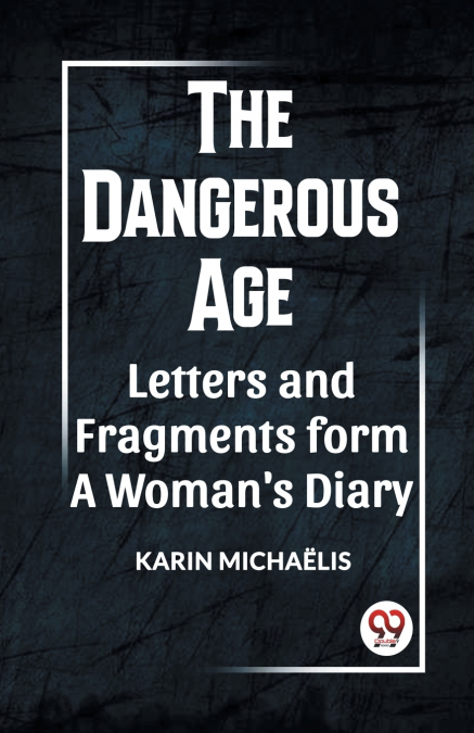 THE DANGEROUS AGE LETTERS AND FRAGMENTS FROM A WOMAN’S DIARY