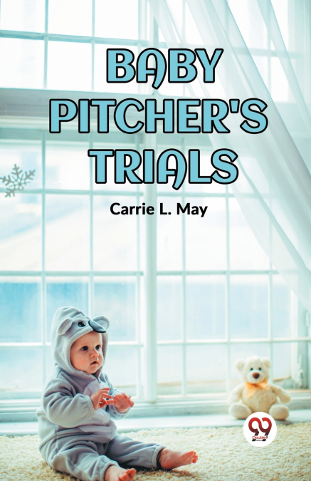 BABY PITCHER’S TRIALS