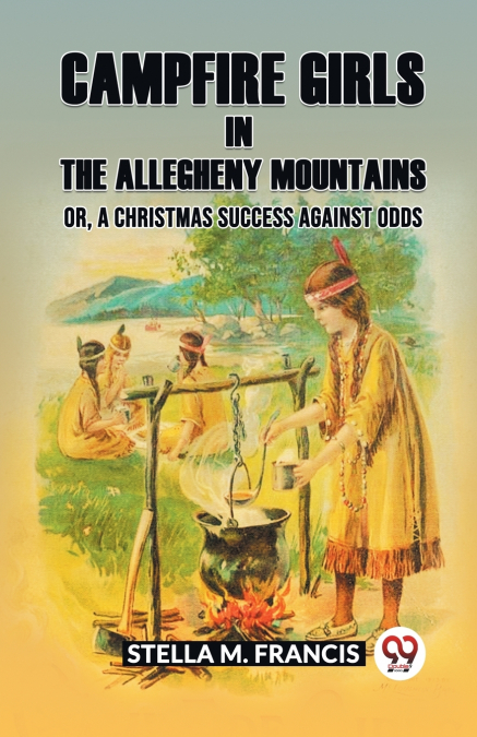 Campfire Girls in the Allegheny Mountains Or, A Christmas Success against Odds