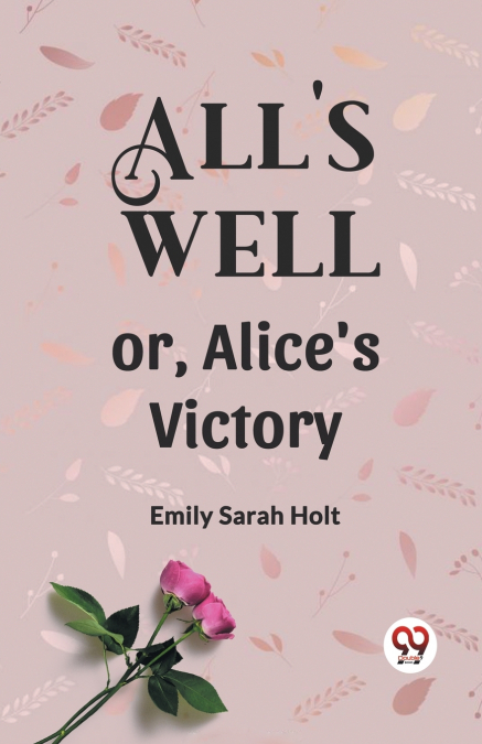 All’s Well or, Alice’s Victory