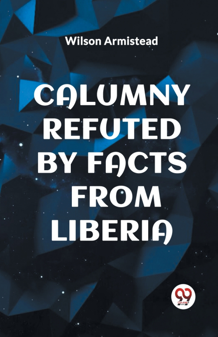 CALUMNY REFUTED BY FACTS FROM LIBERIA
