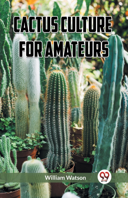 Cactus Culture for Amateurs