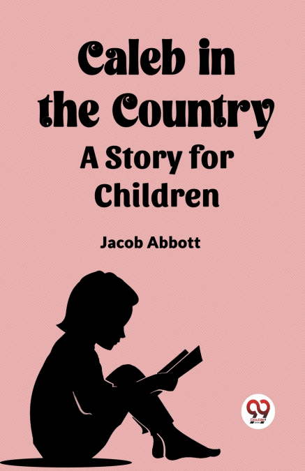 Caleb in the Country A Story for Children