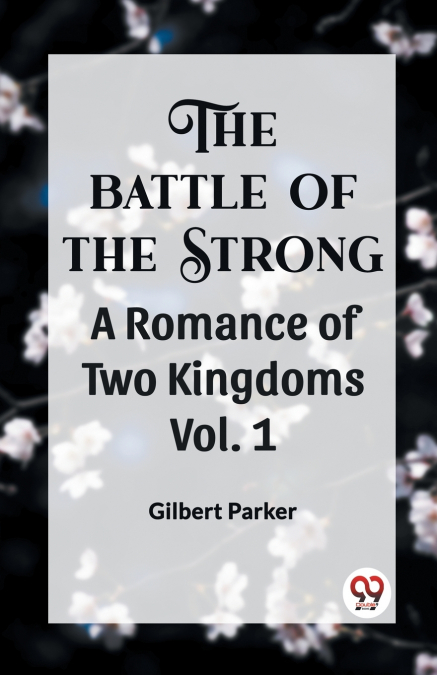THE BATTLE OF THE STRONG A ROMANCE OF TWO KINGDOMS Vol. 1