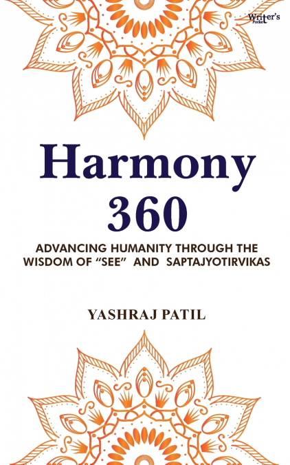 Harmony 360 - Advancing Humanity through the Wisdom of 'SEE' and Saptajyotirvikas