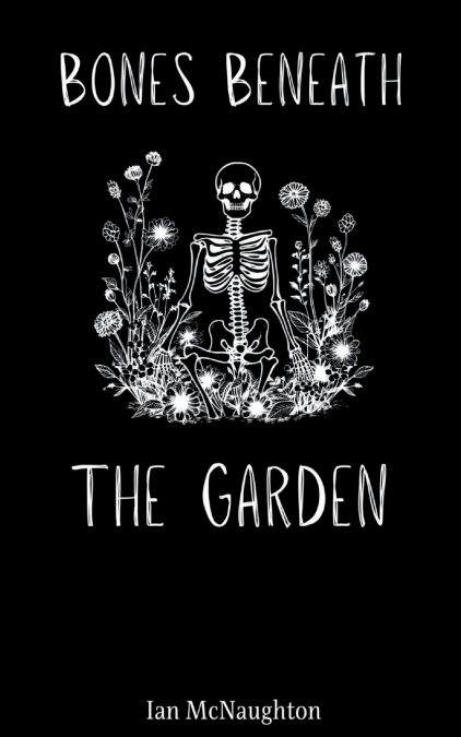 Bones Beneath the Garden