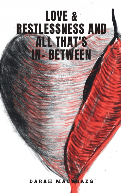 Love & Restlessness and All That’s In- Between