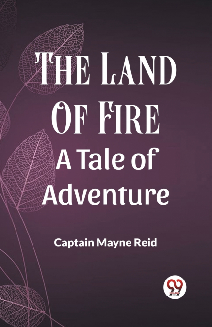 The Land Of Fire A Tale Of Adventure