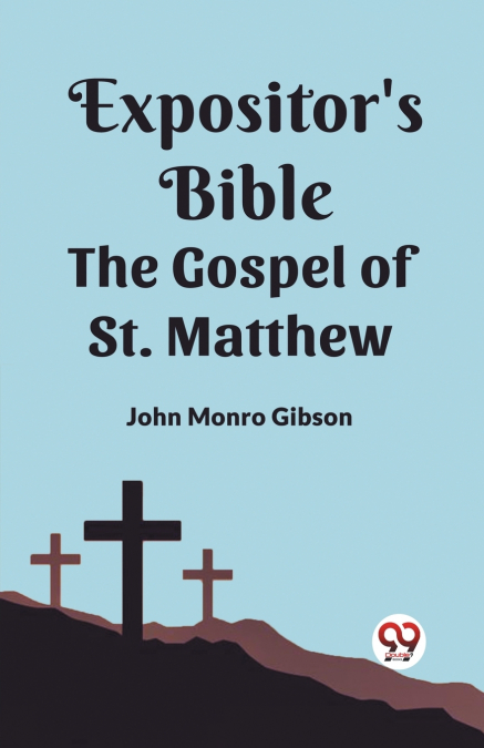 The Expositor’s Bible The Gospel of st. Matthew
