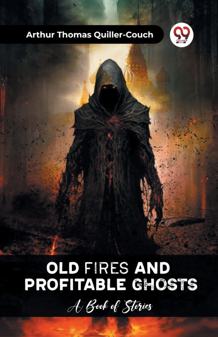Old Fires And Profitable Ghosts A Book Of Stories