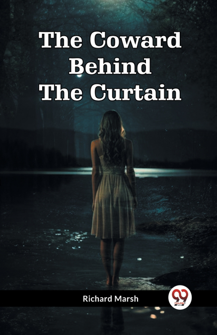 The Coward Behind The Curtain